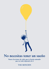 NO NECESITAS TENER UN SUE�O