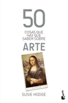 50 COSAS QUE HAY QUE SABER SOBRE ARTE