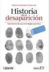 HISTORIA DE LA DESAPARICION : NACIMIENTO DE UNA TECNOLOGIA REPRESIVA