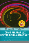�COMO ATRAPAR LUZ DENTRO DE UNA GELATINA?