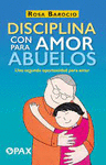 DISCIPLINA CON AMOR PARA ABUELOS. UNA SEGUNDA OPORTUNIDAD PARA AMAR