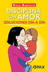 DISCIPLINA CON AMOR SOLUCIONES DIA A DIA