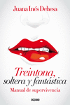 TREINTONA SOLTERA Y FANTASTICA MANUAL DE SUPERVIVENCIA