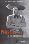 PEDRO INFANTE EL IDOLO INMORTAL