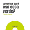DE DONDE SALIO ESA COSA VERDE