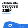 DE DONDE SALIO ESA COSA AZUL
