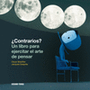 �CONTRARIOS? UN LIBRO PARA EJERCITAR EL ARTE DE PENSAR (SEGUNDA EDICION)