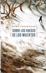 SOBRE LOS HUESOS DE LOS MUERTOS