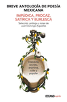 BREVE ANTOLOGIA DE POESIA MEXICANA IMPUDICA PROCAZ SATIRICA Y BURLESCA