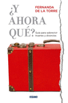 �Y AHORA QUE? GUIA PARA SOBREVIVIR TRUENES Y DIVORCIOS