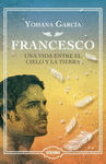 FRANCESCO. UNA VIDA ENTRE EL CIELO