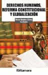 DERECHOS HUMANOS, REFORMA CONSTITUCIONAL Y GLOBALIZACION