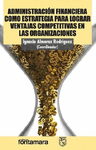 ADMINISTRACION FINANCIERA COMO ESTRATEGIA PARA LOGRAR VENTAJAS COMPETITIVAS
