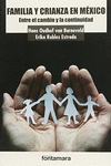FAMILIA Y CRIANZA EN MEXICO ENTRE EL CAMBIO Y LA CONTINUIDAD