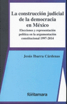 CONSTRUCCION JUDICIAL DE LA DEMOCRACIA EN MEXICO