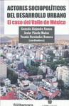 ACTORES SOCIOPOLITICOS DEL DESARROLLO URBANO. EL CASO DEL VALLE DE MEXICO