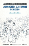 ORGANIZACIONES CIVILES EN LOS PROCESOS ELECTORALES DE MEXICO