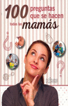 100 PREGUNTAS QUE SE HACEN TODAS LAS MAMAS
