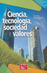 CIENCIA TECNOLOGIA SOCIEDAD Y VALORES