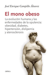 EL MONO OBESO. EVOLUCION HUMANA Y ENFERMEDADES DE LA OPULENCIA: OBESIDAD, DIABETES, HIPERTENSION, DISLIPEMIA Y ATEROSCLEROSIS