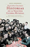 PEQUE�AS GRANDES HISTORIAS DE LA SEGUNDA GUERRA MU
