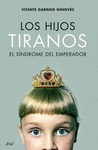 LOS HIJOS TIRANOS. EL SINDROME DEL EMPERADOR