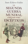 LA SEGUNDA GUERRA MUNDIAL CONTADA PARA ESCEPTICOS