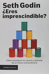 �ERES IMPRESCINDIBLE?