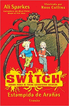SWITCH, ESTAMPIDA DE ARA�AS