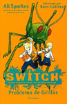 SWITCH, PROBLEMA DE GRILLOS