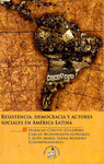 RESISTENCIA DEMOCRACIA Y ACTORES SOCIALES EN AMERICA LATINA