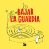 BAJAR LA GUARDIA