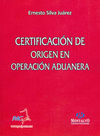 CERTIFICACION DE ORIGEN EN OPERACION ADUANERA  2A EDICION