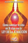 COMO CAMBIAR TU VIDA EN 30 DIAS CON LA LEY DE LA ATRACCION