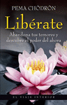 LIB�RATE. ABANDONA TUS TEMORES Y DESCUBRE EL PODER