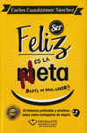 SER FELIZ ES LA META