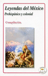 LEYENDAS DE MEXICO PREHISPANICO Y COLONIAL