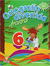 ORTOGRAFIA DIVERTIDA 6 ARCOIRIS