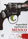 SEGURIDAD NACIONAL EN MEXICO Y SUS PROBLEMAS ESTRUCTURALES