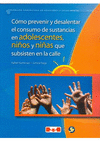 COMO PREVENIR Y DESALENTAR EL CONSUMO DE SUSTANCIAS EN ADOLESCENTES NI�OS Y NI�AS QUE SUBSISTEN EN L