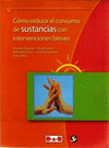 COMO REDUCIR EL CONSUMO DE SUSTANCIAS CON INTERVENCIONES BREVES