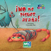 �NO ME PIQUES ARA�A!