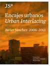 ENCAJES URBANOS JAVIER SANCHEZ 2004-2013