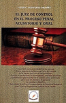 JUEZ DE CONTROL EN EL PROCESO PENAL ACUSATORIO Y ORAL, EL