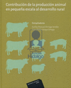 CONTRIBUCION DE LA PRODUCCION ANIMAL EN PEQUE�A ESCALA AL DESARROLLO RURAL