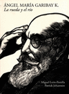 ANGEL MARIA GARIBAY K LA RUEDA Y EL RIO