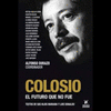 COLOSIO EL FUTURO QUE NO FUE