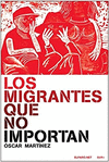 MIGRANTES QUE NO IMPORTAN, LOS