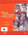 OPATAS TARAHUMARAS YAQUIS Y SERIS