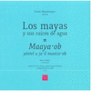 LOS MAYAS Y SUS RAICES DE AGUA